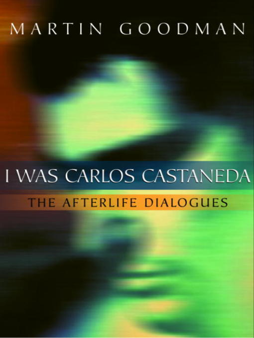Title details for I Was Carlos Castaneda by Martin Goodman - Available